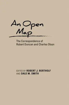 Eine offene Landkarte: Die Korrespondenz von Robert Duncan und Charles Olson - An Open Map: The Correspondence of Robert Duncan and Charles Olson