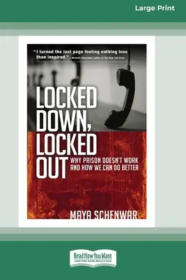 Eingesperrt, ausgesperrt: Warum Gefängnisse nicht funktionieren und wie wir es besser machen können [16 Pt Large Print Edition] - Locked Down, Locked Out: Why Prison Doesn't Work and How We Can Do Better [16 Pt Large Print Edition]