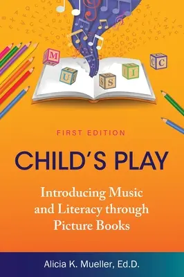 Child's Play: Einführung in Musik und Literacy durch Bilderbücher - Child's Play: Introducing Music and Literacy through Picture Books