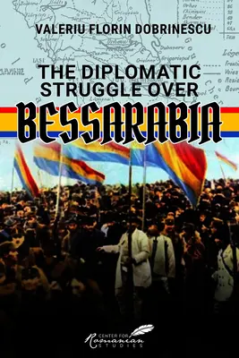 Das diplomatische Ringen um Bessarabien - The Diplomatic Struggle Over Bessarabia