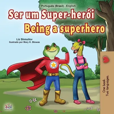 Being a Superhero (Portugiesisch Englisch Zweisprachiges Kinderbuch - Brasilianisch) - Being a Superhero (Portuguese English Bilingual Children's Book -Brazilian)