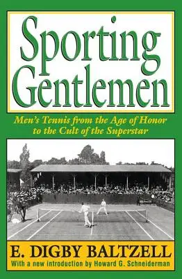 Sportliche Gentlemen: Herrentennis vom Zeitalter der Ehre zum Kult des Superstars - Sporting Gentlemen: Men's Tennis from the Age of Honor to the Cult of the Superstar