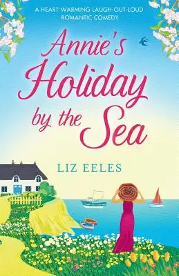 Annie's Urlaub am Meer: Eine herzerwärmende romantische Komödie zum Totlachen - Annie's Holiday by the Sea: A heartwarming laugh out loud romantic comedy