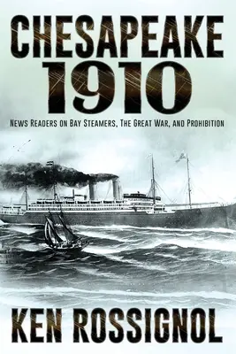 Chesapeake 1910: Nachrichtenleser auf Bay Steamers, der Große Krieg und die Prohibition - Chesapeake 1910: News Readers on Bay Steamers, the Great War and Prohibition