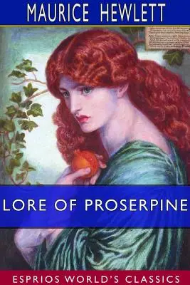 Die Legende von Proserpina (Esprios-Klassiker) - Lore of Proserpine (Esprios Classics)