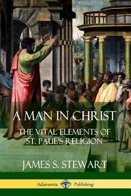 Ein Mann in Christus: Die wesentlichen Elemente der Religion des heiligen Paulus - A Man in Christ: The Vital Elements of St. Paul's Religion