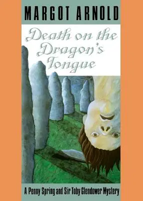 Der Tod auf der Drachenzunge: Ein Penny Spring- und Sir Toby Glendower-Krimi /]cmargot Arnold - Death on the Dragon's Tongue: A Penny Spring and Sir Toby Glendower Mystery /]cmargot Arnold