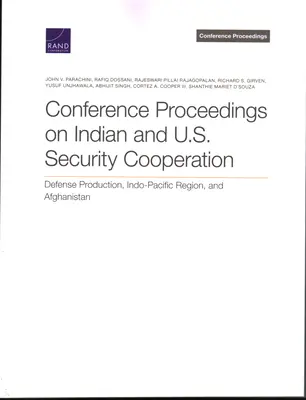 Konferenzprotokoll über die Sicherheitskooperation zwischen Indien und den Vereinigten Staaten: Verteidigungsproduktion, Indo-Pazifik-Region und Afghanistan - Conference Proceedings on Indian and U.S. Security Cooperation: Defense Production, Indo-Pacific Region, and Afghanistan