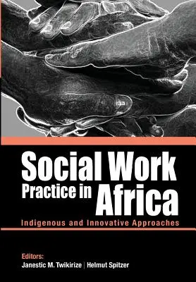 Praxis der Sozialen Arbeit in Afrika: Einheimische und innovative Ansätze - Social Work Practice in Africa: Indigenous and Innovative Approaches