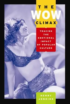 Der Wow-Höhepunkt: Der emotionalen Wirkung von Populärkultur auf der Spur - The Wow Climax: Tracing the Emotional Impact of Popular Culture