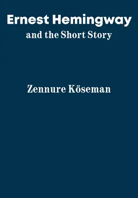 Ernest Hemingway und die Kurzgeschichte - Ernest Hemingway and the Short Story