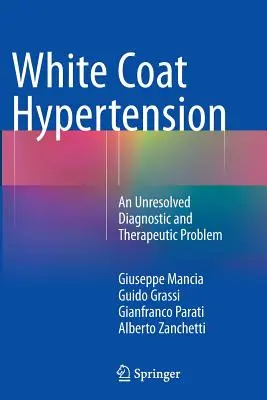 Weißkittel-Hypertonie: Ein ungelöstes diagnostisches und therapeutisches Problem - White Coat Hypertension: An Unresolved Diagnostic and Therapeutic Problem