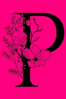 P: Monogramm Initial Notebook: Individuelles liniertes Geschenk-Journal mit Monogramm - P: Monogram Initial Notebook: Customized Monogrammed Lined Gift Journal