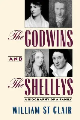 Die Godwins und die Shelleys: Die Biographie einer Familie - The Godwins and the Shelleys: A Biography of a Family