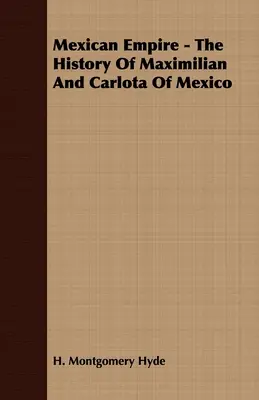 Mexikanisches Reich - Die Geschichte von Maximilian und Carlota von Mexiko - Mexican Empire - The History of Maximilian and Carlota of Mexico