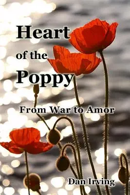 Das Herz des Mohns: Vom Krieg zur Liebe - Heart of the Poppy: From War to Amor