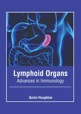 Lymphoide Organe: Fortschritte in der Immunologie - Lymphoid Organs: Advances in Immunology