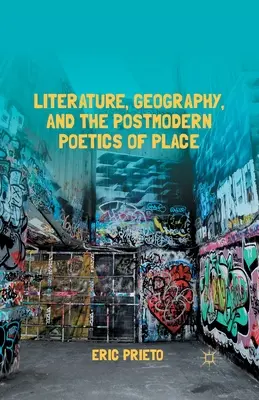 Literatur, Geographie und die postmoderne Poetik des Ortes - Literature, Geography, and the Postmodern Poetics of Place