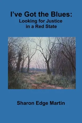 Ich habe den Blues: Auf der Suche nach Gerechtigkeit in einem roten Staat - I've Got the Blues: Looking for Justice in a Red State