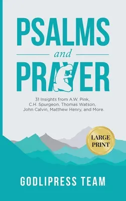 Psalmen und Gebet: 31 Einsichten von A.W. Pink, C.H. Spurgeon, Thomas Watson, John Calvin, Matthew Henry und anderen (LARGE PRINT) - Psalms and Prayer: 31 Insights from A.W. Pink, C.H. Spurgeon, Thomas Watson, John Calvin, Matthew Henry, and more (LARGE PRINT)