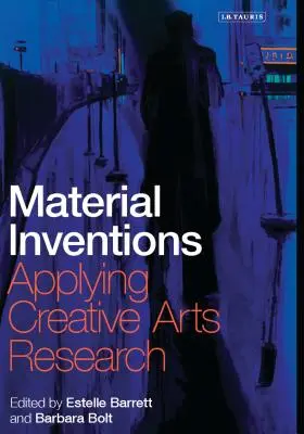 Materielle Erfindungen: Anwendung der Forschung im Bereich der kreativen Künste - Material Inventions: Applying Creative Arts Research