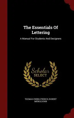 The Essentials Of Lettering: Ein Handbuch für Studenten und Designer - The Essentials Of Lettering: A Manual For Students And Designers
