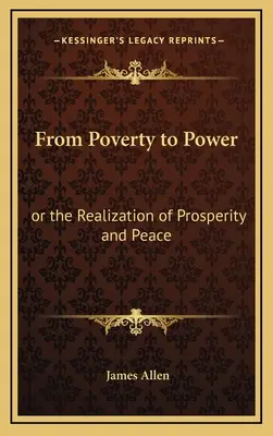 Von der Armut zur Macht: oder die Verwirklichung von Wohlstand und Frieden - From Poverty to Power: or the Realization of Prosperity and Peace