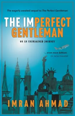 Der unvollkommene Gentleman: auf einer ungeahnten Reise - The Imperfect Gentleman: on an Unimagined Journey
