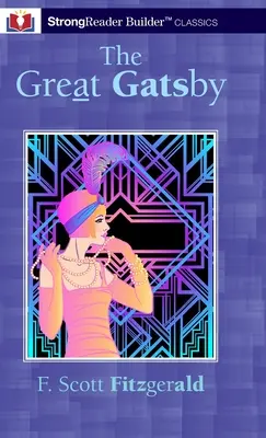 Der große Gatsby (mit Anmerkungen): Ein StrongReader Builder(TM)-Klassiker für legasthene und lesegestörte Leser - The Great Gatsby (Annotated): A StrongReader Builder(TM) Classic for Dyslexic and Struggling Readers