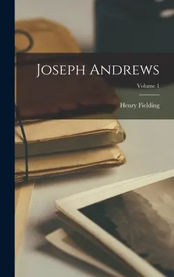 Joseph Andrews; Band 1 - Joseph Andrews; Volume 1