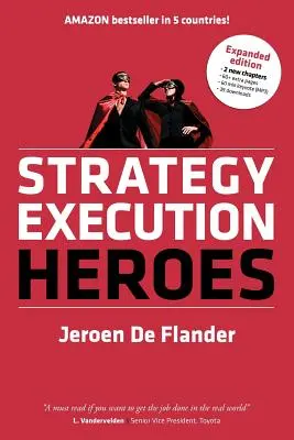 Strategy Execution Heroes - erweiterte Ausgabe: Umsetzung der Unternehmensstrategie und strategisches Management entmystifiziert: ein praktisches Leistungsmanagement - Strategy Execution Heroes - expanded edition business strategy implementation and strategic management demystified: a practical performance management