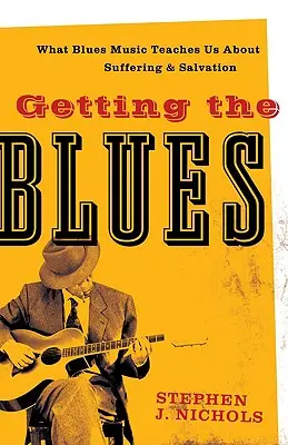 Den Blues bekommen: Was uns die Bluesmusik über Leiden und Erlösung lehrt - Getting the Blues: What Blues Music Teaches Us about Suffering and Salvation