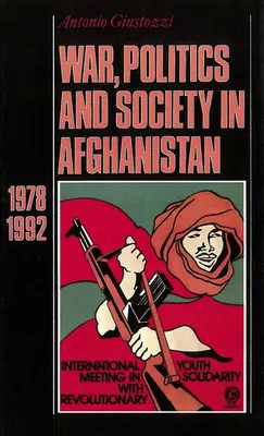 Krieg, Politik und Gesellschaft in Afghanistan: 1978-1992 - War, Politics and Society in Afghanistan: 1978-1992