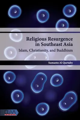 Religiöses Wiederaufleben in Südostasien: Islam, Christentum und Buddhismus - Religious Resurgence in Southeast Asia: Islam, Christianity, and Buddhism