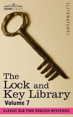 Die Bibliothek von Schloss und Schlüssel: Klassische englische Krimis aus alter Zeit Band 7 - The Lock and Key Library: Classic Old Time English Mysteries Volume 7
