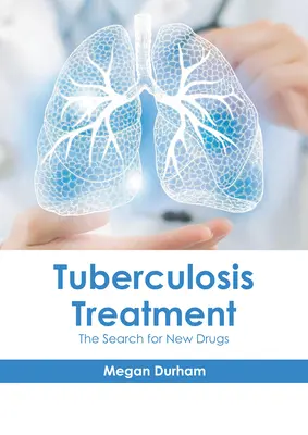 Tuberkulose-Behandlung: Die Suche nach neuen Medikamenten - Tuberculosis Treatment: The Search for New Drugs