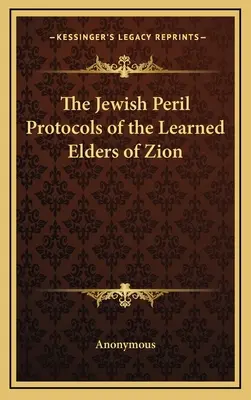 Die jüdische Gefahr - Die Protokolle der Weisen von Zion - The Jewish Peril Protocols of the Learned Elders of Zion