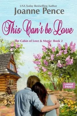 Das kann keine Liebe sein [Großdruck]: Die Hütte der Liebe & Magie - This Can't be Love [Large Print]: The Cabin of Love & Magic