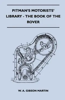 Pitman's Motorists' Library - The Book of the Rover - A Complete Guide to the 1933-1949 Four-Cylinder Models and the 1950-2 Six-Cylinder Model: Ihre - Pitman's Motorists' Library - The Book of the Rover - A Complete Guide to the 1933-1949 Four-Cylinder Models and the 1950-2 Six-Cylinder Model: Their