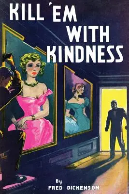 Kill 'Em With Kindness: (Ein Golden-Age Mystery Reprint) - Kill 'Em With Kindness: (A Golden-Age Mystery Reprint)