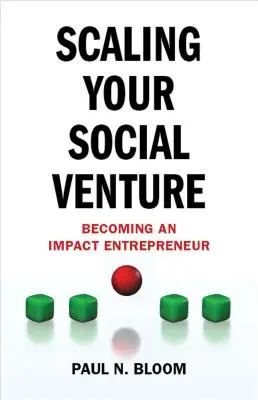Scaling Your Social Venture: Werden Sie ein Impact Entrepreneur - Scaling Your Social Venture: Becoming an Impact Entrepreneur