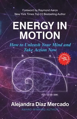 Energie in Bewegung: Wie Sie Ihren Geist entfesseln und jetzt aktiv werden - Energy in Motion: How to Unleash Your Mind and Take Action Now