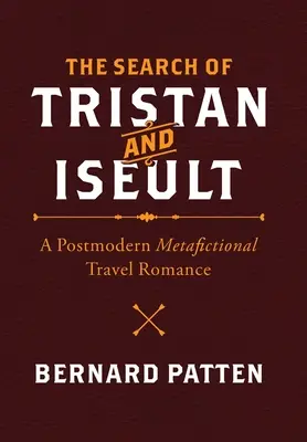 Die Suche von Tristan und Iseult: Ein postmoderner metafiktionaler Reiseroman - The Search of Tristan and Iseult: A Postmodern Metafictional Travel Romance