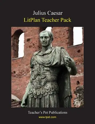 Litplan Teacher Pack: Julius Cäsar - Litplan Teacher Pack: Julius Caesar