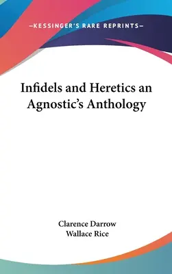 Ungläubige und Ketzer - eine Anthologie für Agnostiker - Infidels and Heretics an Agnostic's Anthology