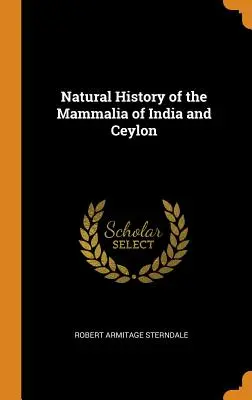 Naturgeschichte der Säugetiere von Indien und Ceylon - Natural History of the Mammalia of India and Ceylon