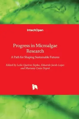 Fortschritte in der Mikroalgenforschung - ein Weg zur Gestaltung einer nachhaltigen Zukunft - Progress in Microalgae Research - A Path for Shaping Sustainable Futures
