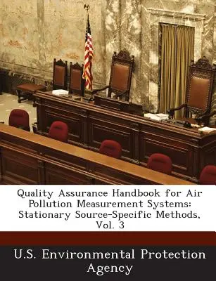 Qualitätssicherungshandbuch für Luftverschmutzungsmesssysteme: Stationäre quellenspezifische Methoden, Bd. 3 - Quality Assurance Handbook for Air Pollution Measurement Systems: Stationary Source-Specific Methods, Vol. 3