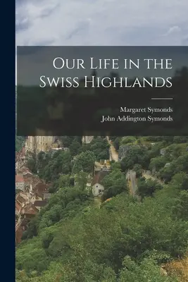 Unser Leben im Schweizer Hochland - Our Life in the Swiss Highlands