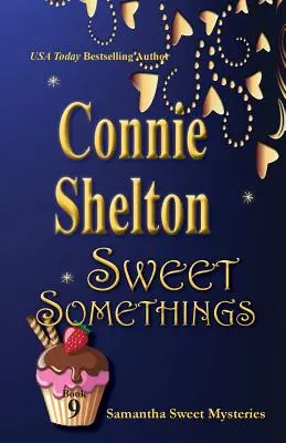 Süße Kleinigkeiten: Samantha Sweet Krimis, Buch 9 - Sweet Somethings: Samantha Sweet Mysteries, Book 9